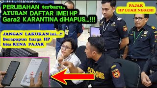 ATURAN DAFTAR IMEI BERUBAH LAGI  PAJAK HP DARI LUAR NEGERI [upl. by Homere258]