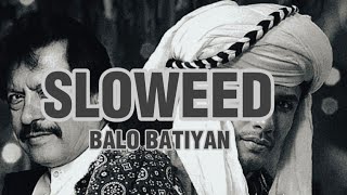 BALO BATIYAN  Ali Zafar X Atta Ullah Khan Esakhelvi  Sloweed [upl. by Krahmer]