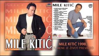 Mile Kitic  Mene je zivot prevario  Audio 1998 [upl. by Rodmun]