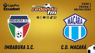 🔴 EN VIVO  IMBABURA vs MACARÁ  LIGA PRO  08 DE ABRIL 2024 [upl. by Ynaittirb]