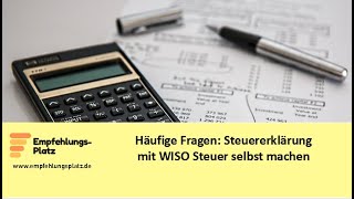 Häufige Fragen Steuererklärung selbst machen mit WISO Steuer [upl. by Tteltrab]