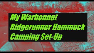 The Warbonnet Ridgerunner  My Hammock Setup [upl. by Ainiger]