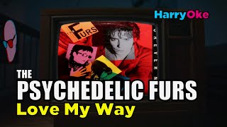 The Psychedelic Furs  Love My Way Karaoke with Lyrics [upl. by Mavra]