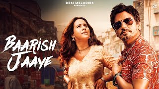 Mera Yaar Hans Raha Hai Baarish Ki Jaaye  B Praak  Nawazuddin Siddiqui Sunanda Sharma  Jaani [upl. by Esdnil]