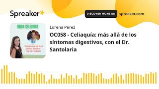 OC058  Celiaquía más allá de los síntomas digestivos con el Dr Santolaria [upl. by Alemaj]