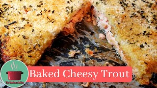 BAKED CHEESY TROUT II Easy Baked Rainbow Trout Recipe [upl. by Sremlahc852]