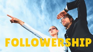 Followership  Leaders and Followers [upl. by Aekim]