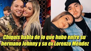 Chiquis Rivera confesó lo turbio que había entre su ex Lorenzo Méndez y su hermano Johnny [upl. by Werdma381]