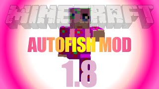 Autofish Mod 18  how to install in Minecraft 18 [upl. by Reinal575]