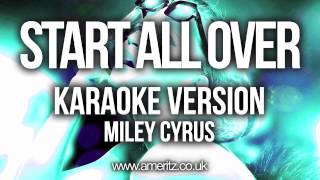 Miley Cyrus  Start All Over Karaoke Version [upl. by Noyad698]