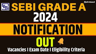 SEBI Grade A 2024 Notification Out  SEBI Grade A Vacancies Eligibility amp Exam Date [upl. by Htebezile566]