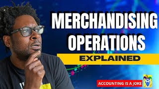 Merchandising Operations Explained Understand this FIRST before Accounting for Inventory [upl. by Thibault]