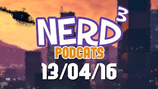 Nerd³ Podcats 13th April 2016  The B Word [upl. by Ennahoj78]