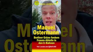 Manuel Ostermann Berliner Grüne fordern FrauenAbteile in UBahnen sbahn Sicherheitspolitik [upl. by Nerradal864]