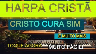 CRISTO CURA SIM  HARPA CRISTÃ 07  Dica Surpresa  Cifras Corrigidas  Teclado Fácil [upl. by Anedal]