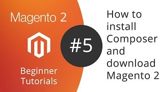 Magento 2 Beginner Tutorials  05 How to install composer and download Magento 2 [upl. by Pearman]