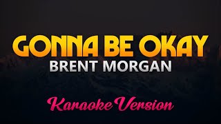 Brent Morgan  Gonna Be Okay KaraokeInstrumental [upl. by Mrots17]