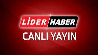 LİDER HABER  🔴 Canlı Yayın ᴴᴰ  Canlı TV izle haber [upl. by Dagmar]