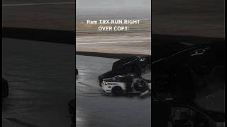 BRUTAL Ram TRX RUN RIGHT OVER COP trx ram srt srt8 trackhawk dodge 1000hp hellcat fastcar [upl. by Alusru560]