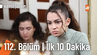 Kardeşlerim 112 Bölüm  İlk 10 Dakika Kardeslerim [upl. by Lenuahs]