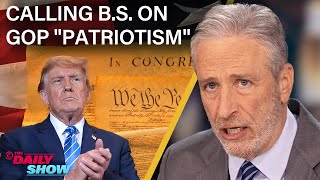 Jon Stewart Calls BS on Trump amp the GOPs Performative Patriotism  The Daily Show [upl. by Eicyal]