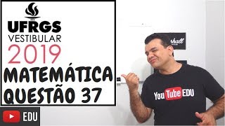 Questão 37  Matemática  vestibular UFRGS 2019 [upl. by Zola175]