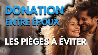 Donation entre époux  Les pièges à éviter [upl. by Oaoj548]