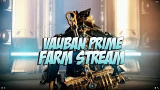 Warframe  Vauban prime Farming Stream [upl. by Mloclam]