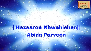 Hazaaron Khwahishen  Devotional  Ghalib By Abida Parveen [upl. by Damek264]