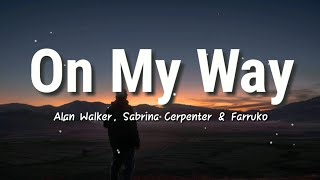 On My Way  Alan Walker Sabrina Carpenter amp Farruko  Lyrics Video [upl. by Asenav]