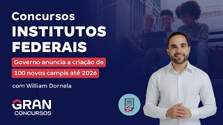 Concursos Institutos Federais Governo anuncia a criação de 100 novos campis até 2026 [upl. by Jolie]