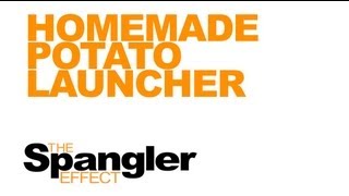 The Spangler Effect  Homemade Potato Launcher Season 01 Episode 44 [upl. by Aneema]