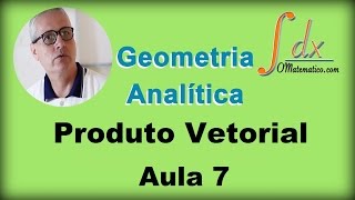 GRINGS  Geometria Analítica  Produto Vetorial  Aula 7 [upl. by Peacock]