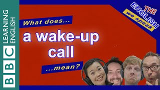 A wakeup call The English We Speak [upl. by Aiahc]