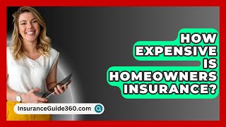 How Expensive Is Homeowners Insurance  InsuranceGuide360com [upl. by Conrad]