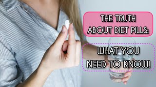 The Truth About Diet Pills What You Need to Know [upl. by Navarro]