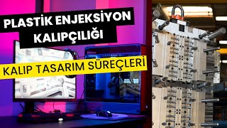 KALIP TASARIM SÜREÇLERİ  ARGE amp İMALAT  PLASTİK ENJEKSİYON KALIPÇILIĞI [upl. by Oivalf]