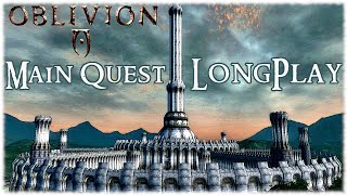 The Elder Scrolls IV Oblivion  Longplay Main Quest Walkthrough No Commentary [upl. by Josephine]