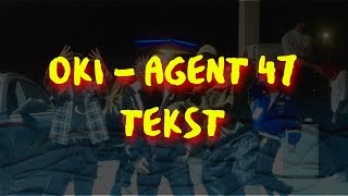 OKI  AGENT 47 TEKST [upl. by Lemar]