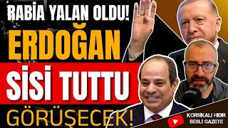 Rabia yalan oldu Erdoğan Sisi tuttu [upl. by Karine]