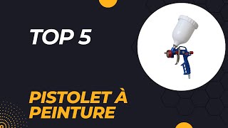 Top 5 Meilleur Pistolet à Peinture 2024  Les 5 Pistolet à Peinture Modèles [upl. by Auqinu]