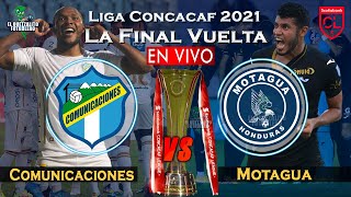 Comunicaciones vs Motagua EN VIVO ¿Quién será Campeón La Gran Final Vuelta Liga Concacaf 2021 [upl. by Tavi]