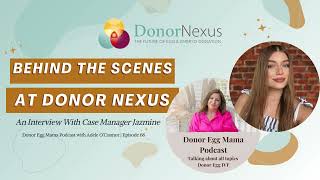 Behind the Scenes at Donor Nexus An Interview with Case Manager Jazmine  Donor Egg Mama Podcast [upl. by Winifield]