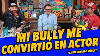 Anecdotario 265  Mi bully me convirtió en actor Ft Luis Gerardo Méndez [upl. by Anirbus193]