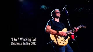 Eric Church  Performs Like A Wrecking Ball Live CMA fest 2015 [upl. by Parke]