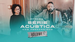 Série Acústica Com Fernandinho Vol I  Episódio 1  Completo [upl. by Lady183]