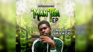 Razandrew  Gal yuh Savage Official Audio [upl. by Niletak]