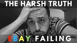 The Harsh Truth This Is WHY Your Ebay Business Is Failing [upl. by Debby669]