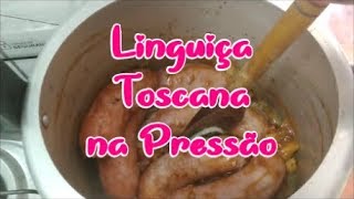 LINGUIÇA TOSCANA NA PANELA DE PRESSÃO [upl. by Leaw]