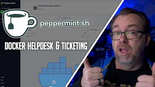 Peppermint Ticket Management and Help Desk Alpha  And My Container Discovery Process [upl. by Suoirad]